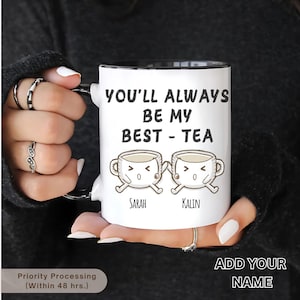 Personalised Mug, You&#39;ll Always Be My Best-Tea Coffee Mug, Best Friend Gift, Funny Friendship Gift, Sister Names Mug