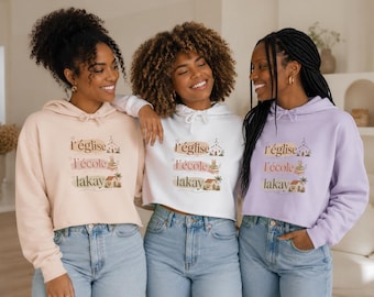 Leglise Lecole Lakay Cropped Hoodie | Haitian Creole Hoodie | Cozy Faith & Home Sweatshirt | Haitian Culture Pullover