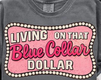 Living on that blue collar dollar png, Patriotic Blue Collar Png, Retro Western png, Funny Western, Western Boots Truck, Working Class Png