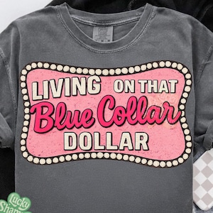 Living on that blue collar dollar png, Patriotic Blue Collar Png, Retro Western png, Funny Western, Western Boots Truck, Working Class Png