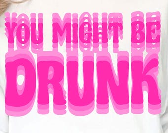 You Might Be Drunk Png, Drinking weather png, Drinking Humor Png, Drink Lovers, Drinking Quotes Png, Dad Jokes Png, Trendy Summer Png