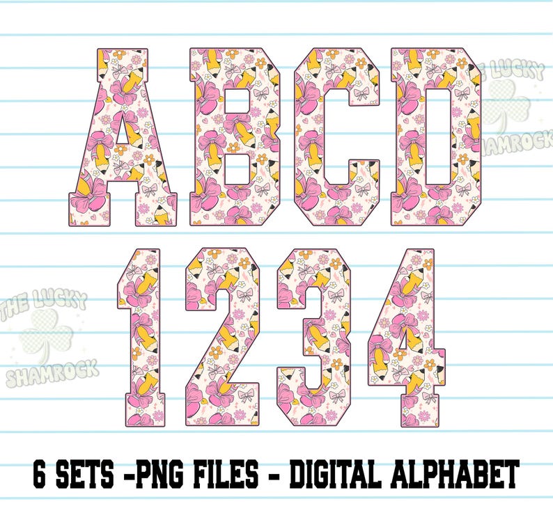 May include: Digital alphabet and number set with a floral and pencil design. The letters and numbers are in a bold, block style, with a cream background and pink flowers. The text at the bottom reads "6 SETS - PNG FILES - DIGITAL ALPHABET."
