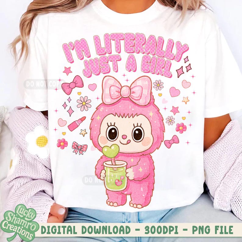 May include: White t-shirt with the text "I'M LITERALLY JUST A GIRL" in pink bubble letters. The shirt features a pink cartoon character holding a green drink, surrounded by pink bows, flowers, and hearts. Digital download.