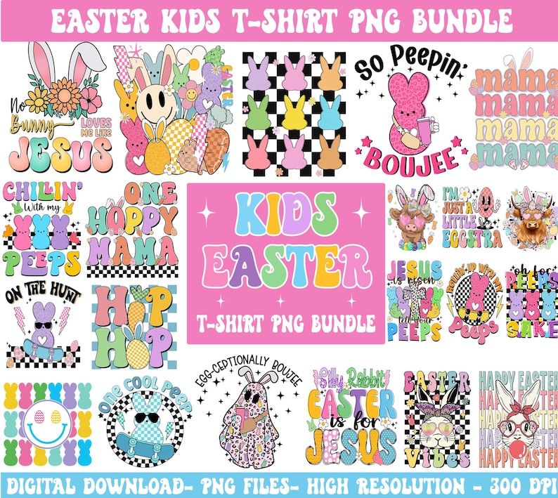 May include: A digital download bundle of 16 Easter-themed kids' t-shirt designs. The designs feature bright colors, playful fonts, and cute illustrations of bunnies, chicks, and eggs. The designs include phrases like "One Hoppy Mama", "So Peepin' Boujee", and "Chillin' with my Peeps".