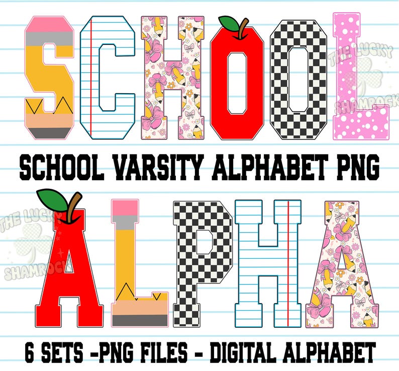 May include: A digital design featuring the word "SCHOOL" in varsity style, with each letter uniquely designed. The letters incorporate elements like pencils, apples, and notebook paper. Below, the text reads "SCHOOL VARSITY ALPHABET PNG". Additional text includes "ALPHA" and "6 SETS - PNG FILES - DIGITAL ALPHABET".