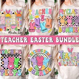 May include: A set of five colorful graphic designs featuring Easter bunnies, peeps, and pencils. The designs include the text "Teacher Life", "My Class is Full of Bunnies", "Teaching My Favorite Peeps", "Teaching Some Bunnies", and "Teacher Bunny".