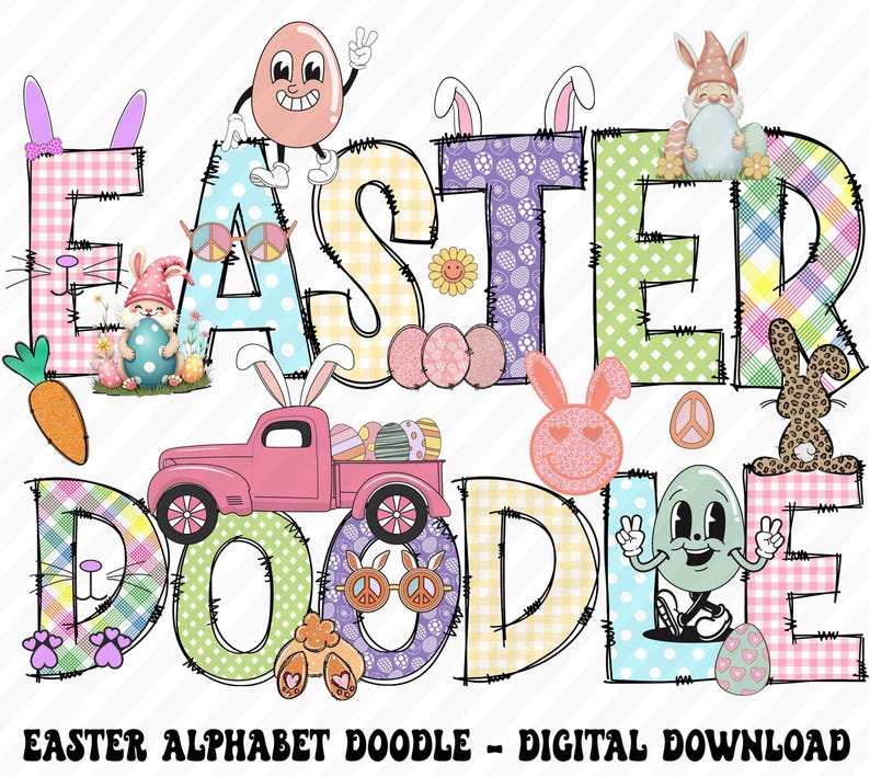 May include: A colorful Easter themed alphabet doodle with a pink truck, a bunny, a gnome, and a green egg character. The letters are made of patchwork fabric with a stitched outline. The text says "Easter Doodle".
