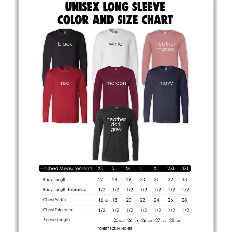 May include: Unisex long sleeve t-shirt size chart with measurements in inches. The chart shows the different sizes available, from XS to 3XL, and the corresponding body length, body length tolerance, chest width, chest tolerance, and sleeve length. The chart also includes a color guide with the following colors: black, white, heather mauve, red, maroon, navy, and heather dark grey.