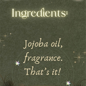 May include: A dark olive green graphic with a textured background featuring the text "Ingredients: Jojoba oil, fragrance. That's it!" in a light cream serif font. The design includes small glowing star icons and a faint geometric pattern.