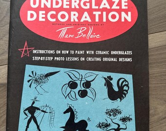 Vintage How-To Guide Underglaze Decoration Methods and Original Designs by Marc Bellaire 1950s Art
