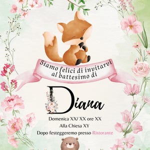 May include: A pink and green woodland-themed baby shower invitation with a fox, a bear, a hedgehog, a rabbit, and a deer. The invitation reads "Siamo felici di invitarvi al battesimo di Diana Domenica XX/XX ore XX Alla Chiesa XY Dopo festeggeremo presso Ristorante"