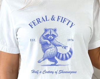 Feral & Fifty, 50th Birthday Shirt, Fiftieth Birthday Party Tee, Matching Girls Trip T-Shirt, Funny Gift, 50 Milestone Bday Tee, Meme Shirt