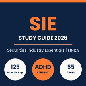 Può includere: Una copertina di guida allo studio blu scuro con testo arancione che recita SIE STUDY GUIDE 2026. Sotto, il testo bianco recita Securities Industry Essentials | FINRA. Tre cerchi mostrano 125 PRACTICE Qs, ADHD FRIENDLY e 55 PAGES.