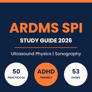 May include: A dark blue study guide cover titled ARDMS SPI STUDY GUIDE 2026 in orange text. Subtitles include Ultrasound Physics and Sonography. Three circles at the bottom display 50 PRACTICE Qs, ADHD FRIENDLY, and 53 PAGES in white and orange.