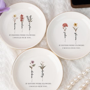 If Friends Were Flowers I Would Pick You,Personalized Ring Dish for Sister,Besties Flower Ring Holder,Friendship Jewelry Dish,Anniversary