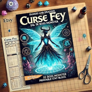 May include: A Dungeons and Dragons "Curse Fey" D&D 5E Boss Monster printable stat block. The cover art features a teal and black fairy with glowing wings. Dice, scissors, and a ball of yarn are also visible.