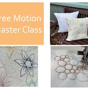Puede incluir: Un collage que presenta el texto Free Motion Master Class, dos cojines cuadrados blancos con bordados florales multicolores, un primer plano de costuras florales en tela blanca y una aguja de máquina de coser realizando patrones circulares.