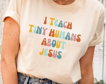Retro I Teach Tiny Humans About Jesus Tshirt, Bible School Teacher Shirt, Christian School Shirt, Sunday School Tee, Christian Teacher Gifts