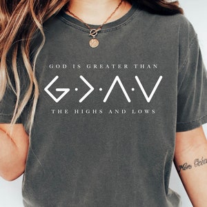 God Is Greater Than The Higher And Lows Tshirt - Religious Shirt - Jesus Shirt - Comfort Colors Christian Tee - Faith Tee - Bible Verse
