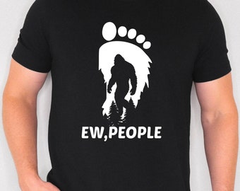 Ew, People Shirt, Bigfoot Shirt, Bigfoot Lover Men Tshirt, Sasquatch Gift Christmas Gift, Funny Bigfoot T-Shirt, Xmas Ew, People Bigfoot Tee