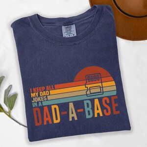 I Keep All My Dad Jokes In A Dad-a-base Shirt,New Dad Shirt,Dad Shirt,Daddy Shirt,Father&#39;s Day Shirt,Best Dad shirt,Gift for Dad