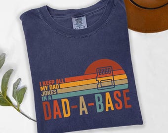 I Keep All My Dad Jokes In A Dad-a-base Shirt,New Dad Shirt,Dad Shirt,Daddy Shirt,Father's Day Shirt,Best Dad shirt,Gift for Dad