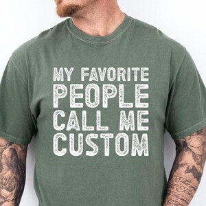 My Favorite People Call Me Custom Shirt, Trendy Funny Papa Tee, Daddy Birthday Tshirt, Father&#39;s Day Gift Shirt, Custom Grandpa Gift Shirt