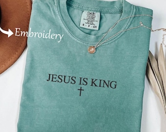 Embroidered Jesus Is King T-Shirt, Christian Apparel, Comfort Colors