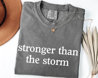 Motivational Shirt, You Are Stronger Than The Storm Tshirt, Comfort Colors Strong Women Shirt, Girl Power Shirt, Womens Inspirational Gifts