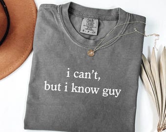Comfort Colors® I Can't But I Know A Guy Shirt, Bible Verse Shirt, Christian Mom Shirt, Religious Shirt, Christian Apparel Gift, Mom Shirts