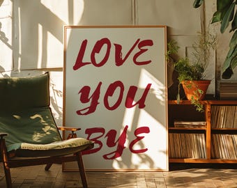 Liebe dich tschüss Druck | Rote Wandkunst | Trendige Ästhetik | Phrasen-Wand-Kunst | Eingangsbereich Kunst | Rot und Weiß | Handschriftlich Inspiriert