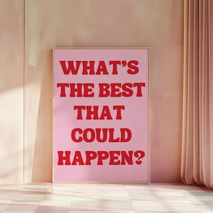 What's The Best That Could Happen | Quote Poster | Uplifting Quote | Pink Red Aesthetic Wall Art | Affirmation Print | Typography Art