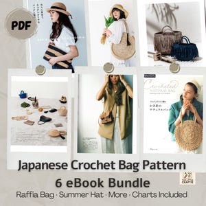 May include: A selection of images displaying Japanese crochet bag patterns. The bundle includes patterns for raffia bags, summer hats, and other items. The text "Japanese Crochet Bag Pattern" and "6 eBook Bundle" are visible.