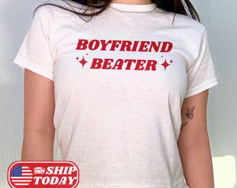 Funny Offensive Baby Tee, Boyfriend Beater Tee, Y2K Style Graphic Crop Top, Funny Sarcastic Shirt, Viral Meme Tee, Trendy Women's Baby Tee