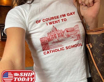 Of Course I'm Gay I Went To Catholic School Baby Tee Y2K Lesbian Pride Baby Tee 90s Subtle Lesbian Pride T-Shirt Queer Pride Month Crop Top