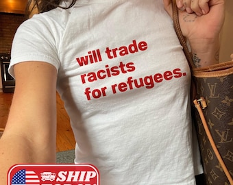 Will Trade Racists For Refugees Y2K Baby Tee Racial Equality Shirt Social Activist Shirt Trendy Cropped Tee Anti Racism Shirt 2000s Crop Top