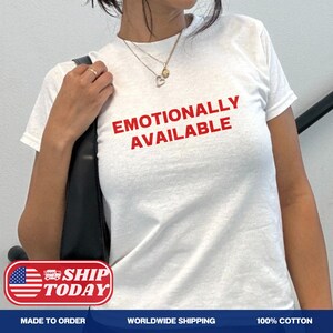 Emotionally Available Y2K Baby Tee Cute Graphic Tee Trendy Summer Crop Top Aesthetic 90s Y2K Shirt Funny Statement T-shirt Gift For Friends