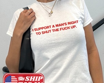 I Support A Man&#39;s Right To STFU Y2K Baby Tee Cute Crop Top Graphic Top Trendy Baby Tee Funny Baby Tee Funny Meme Viral Shirt Gift For Her