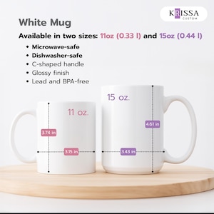 May include: Two white glossy mugs with C-shaped handles. The smaller mug is 11 oz, 3.74 inches tall, and 3.15 inches wide. The larger mug is 15 oz, 4.61 inches tall, and 3.43 inches wide. Text includes White Mug, Krissa Custom, and safety features.