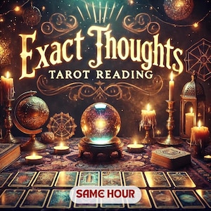Exact Thoughts Tarot Reading, Exact Thoughts Psychic Reading, Detailed Tarot, Same Hour Reading,  Personalized Tarot Reading, Tarot Reading
