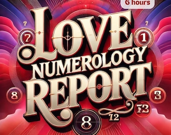 May include: A red, white, and gold graphic with the words "LOVE NUMEROLOGY REPORT" in a stylized font. The graphic includes several numbers, including 7, 8, 1, 3, 12, and 73. The text "Within 6 hours" appears in a red box in the upper right corner.