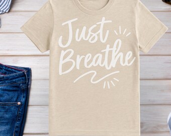 Just Breathe Shirt: Komfortfarben Baumwolle T-Shirt, Geschenk für psychische Gesundheit