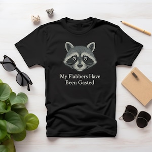 My Flabbers Have Been Gasted Shirt - Funny Sarcastic Humor Tee