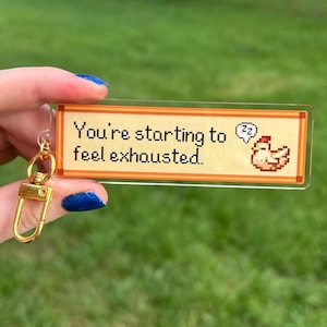 Stardew Valley Chicken - You're Starting to Feel Exhausted Acrylic Keychain
