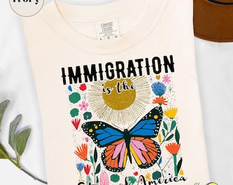 Immigration is the Story of America, Anti ICE shirt, Abolish Ice Shirt, Chinga La Migra Shirt, Handdrawn Monarch shirt, Liberal Protest Tee