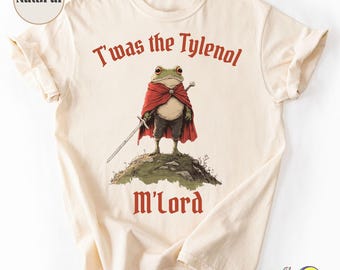 Tylenol shirt, Twas the Tylenol M'lord: Funny Anti RFK Jr Frog Liberal Meme, Anti Trump Tee