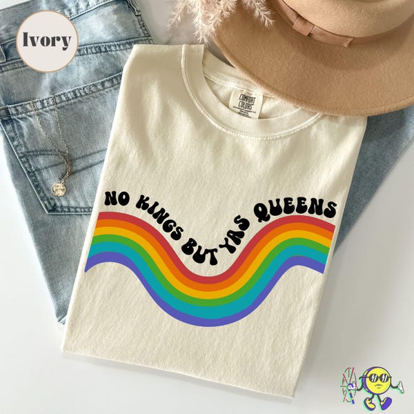 No Kings but YAS QUEENS: Rainbow LGBTQ Pride Ally Anti Trump Groovy Protest shirt