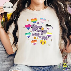 You Belong with me Pride LGBTQ Ally Tee, Queer Ally shirt Gay Bisexual Lesbian Asexual Trans Non Binary Rights Pride Month Equality Activist