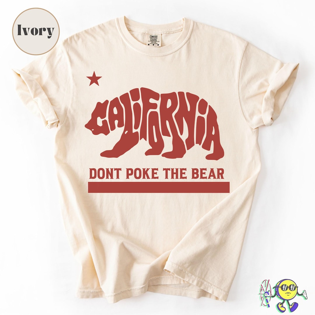 Don't Poke the Bear Shirt: California Liberal Gavin Newsom Prop 50 ...