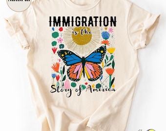 Immigration is the Story of America Tee: Abolish Ice, Chinga La Migra, Monarch Butterfly